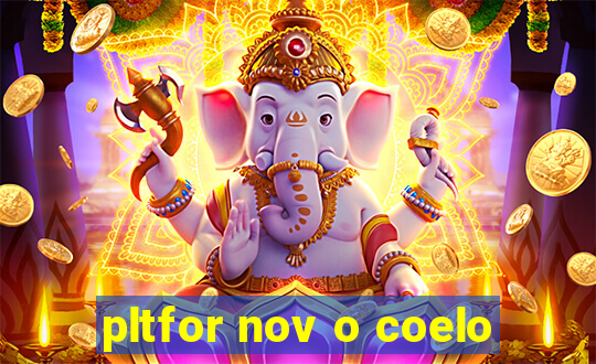 pltfor nov o coelo